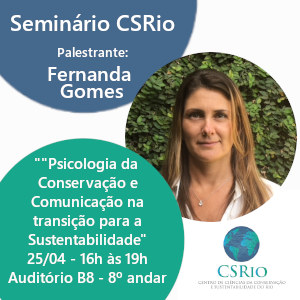 Vídeo “Psicologia da Conservação e Comunicação para a Sustentabilidade” – Seminário CSRio 25-04