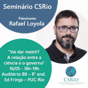 “Is it a match? The science-government relationship” – CSRio Seminar 16-05