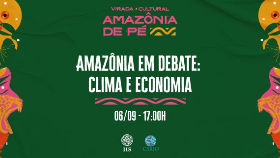Seminário Online: "Amazônia em Debate: clima e economia", com Carlos Nobre e Carina Pimenta